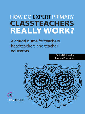 cover image of How do expert primary classteachers really work?